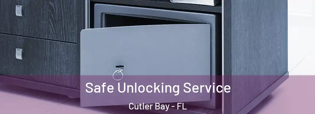  Safe Unlocking Service Cutler Bay - FL