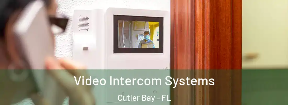  Video Intercom Systems Cutler Bay - FL